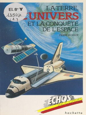 cover image of La Terre, l'univers et la conquête de l'espace